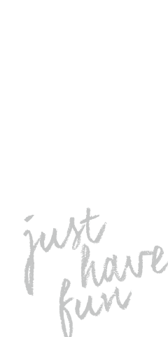 Just have fun weiss mit grauer Schrift
